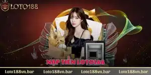 Nạp Tiền Loto188